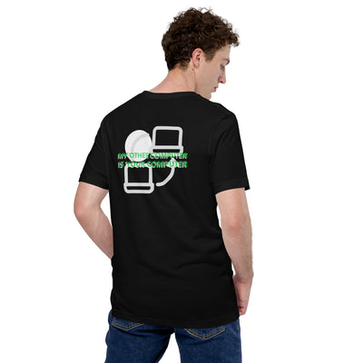 My other computer is your computer - Unisex t-shirt (back print)