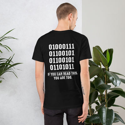 If you can read this, you are too - Unisex t-shirt ( Back Print )