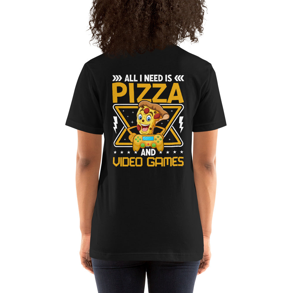 All I need is Pizza - Unisex t-shirt (back print)