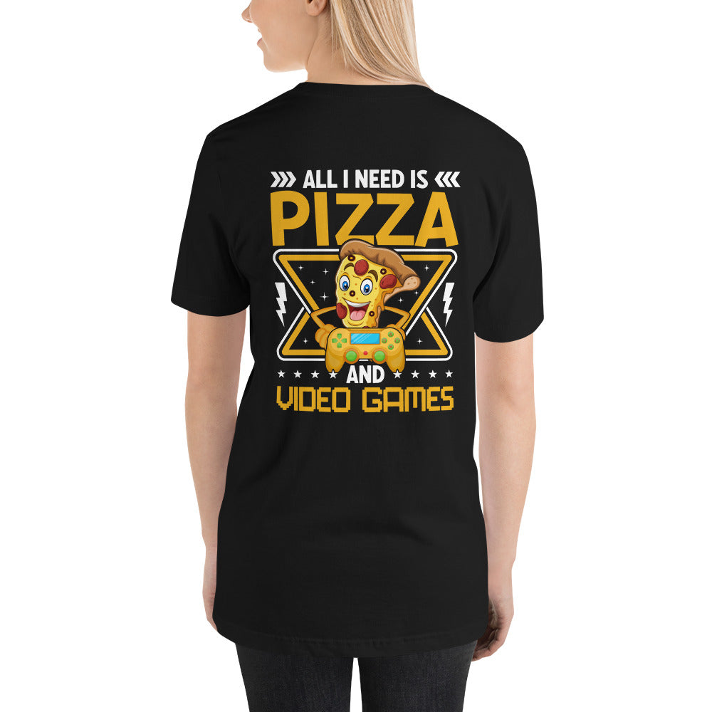 All I need is Pizza - Unisex t-shirt (back print)
