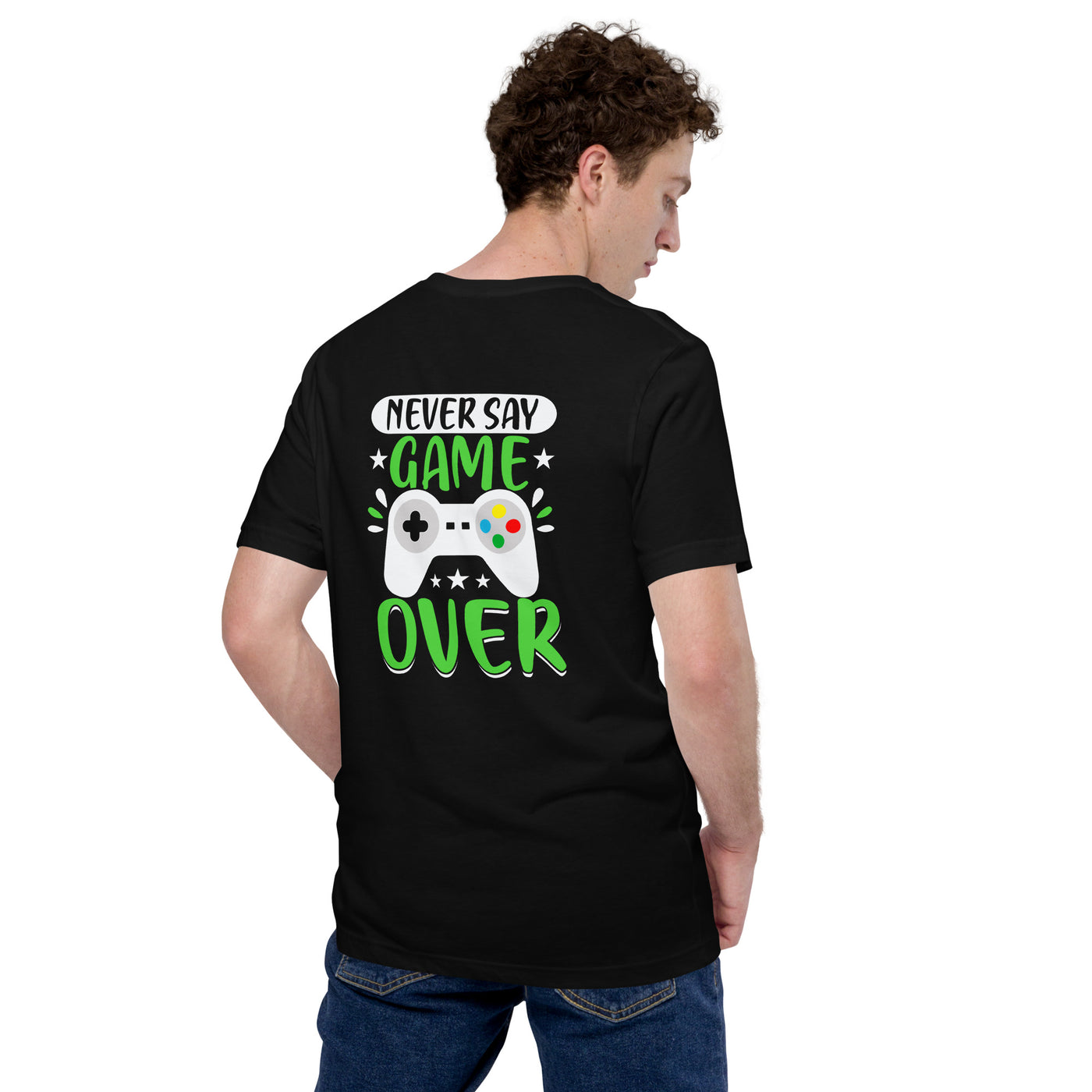 Never say Gameover Unisex t-shirt ( Back Print )