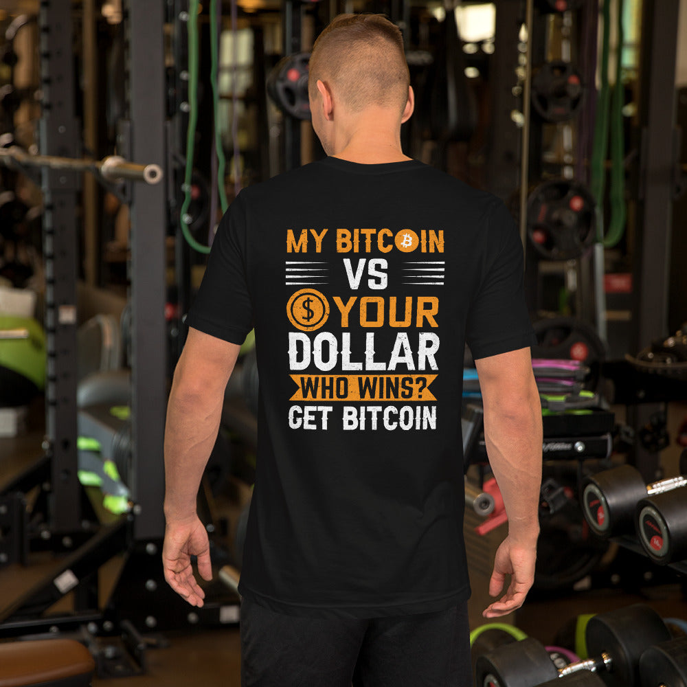 My Bitcoin VS Dollar Who wins Unisex t-shirt ( Back Print )