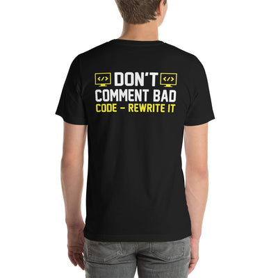 Don't comment Bad code, rewrite it - Unisex t-shirt ( Back print )