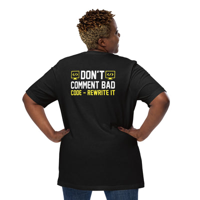 Don't comment bad code, rewrite it Unisex t-shirt ( Back print )