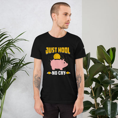 Just Hool No Cry Unisex t-shirt