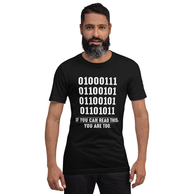 If you can read this, you are too - Unisex t-shirt