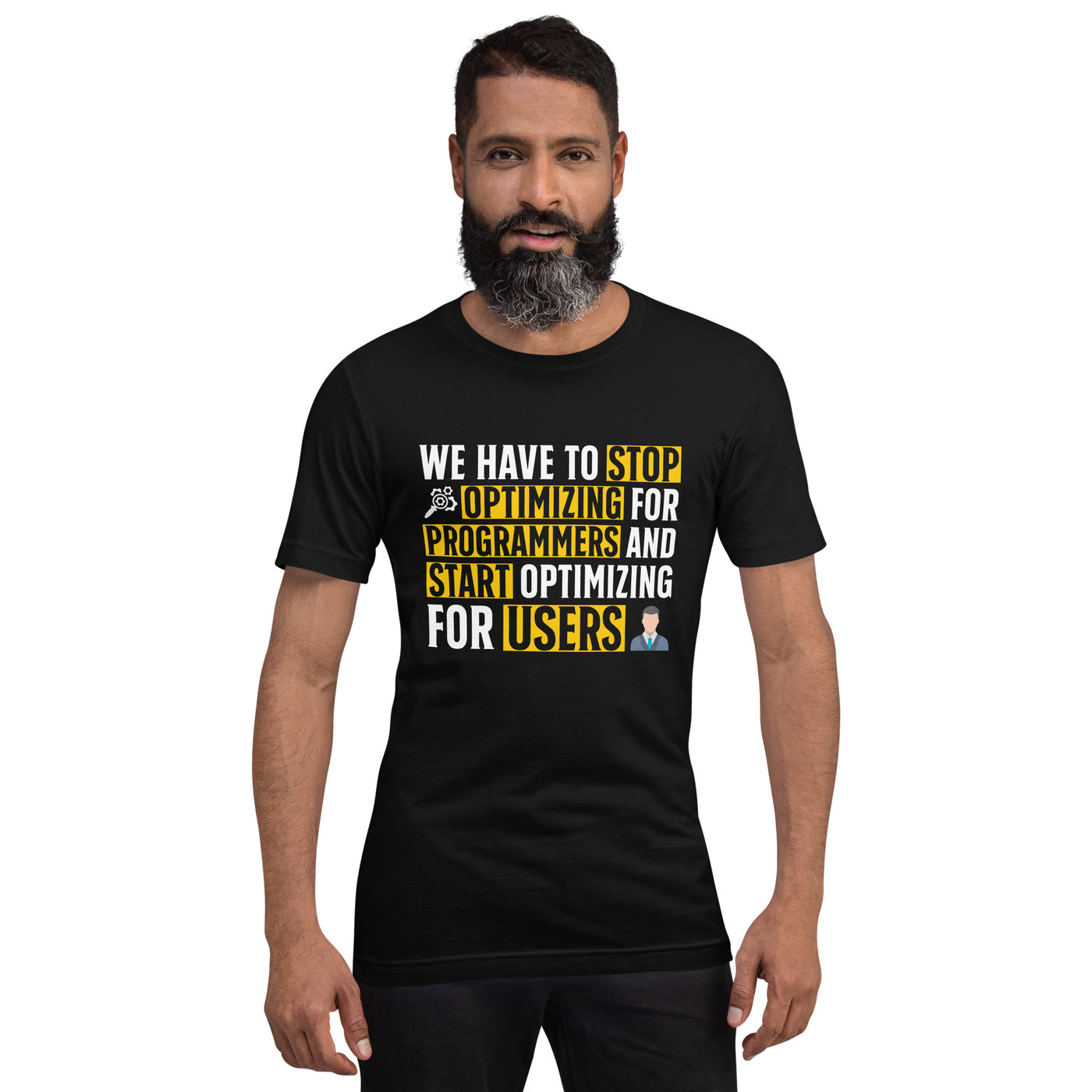 We have to stop optimizing for programmers and start optimizing for users - Unisex t-shirt