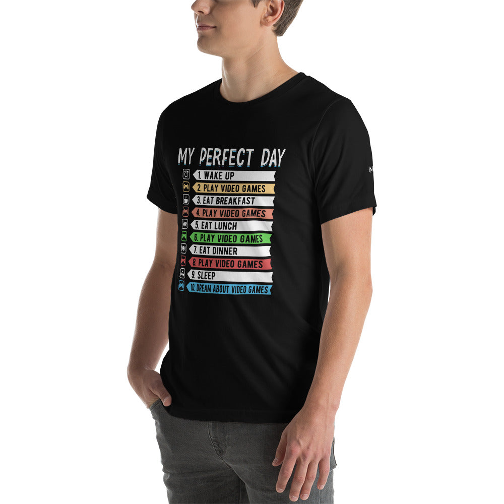 My perfect day wake up play video game Unisex t-shirt