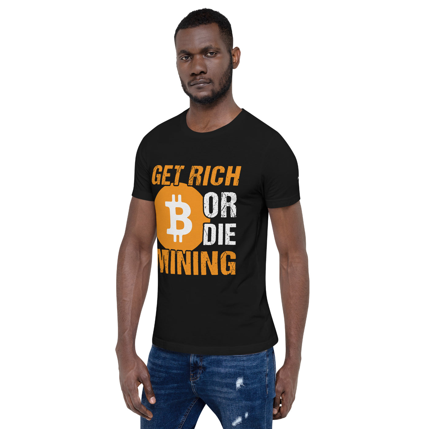 Get Rich Bitcoin Mining or Die Unisex t-shirt