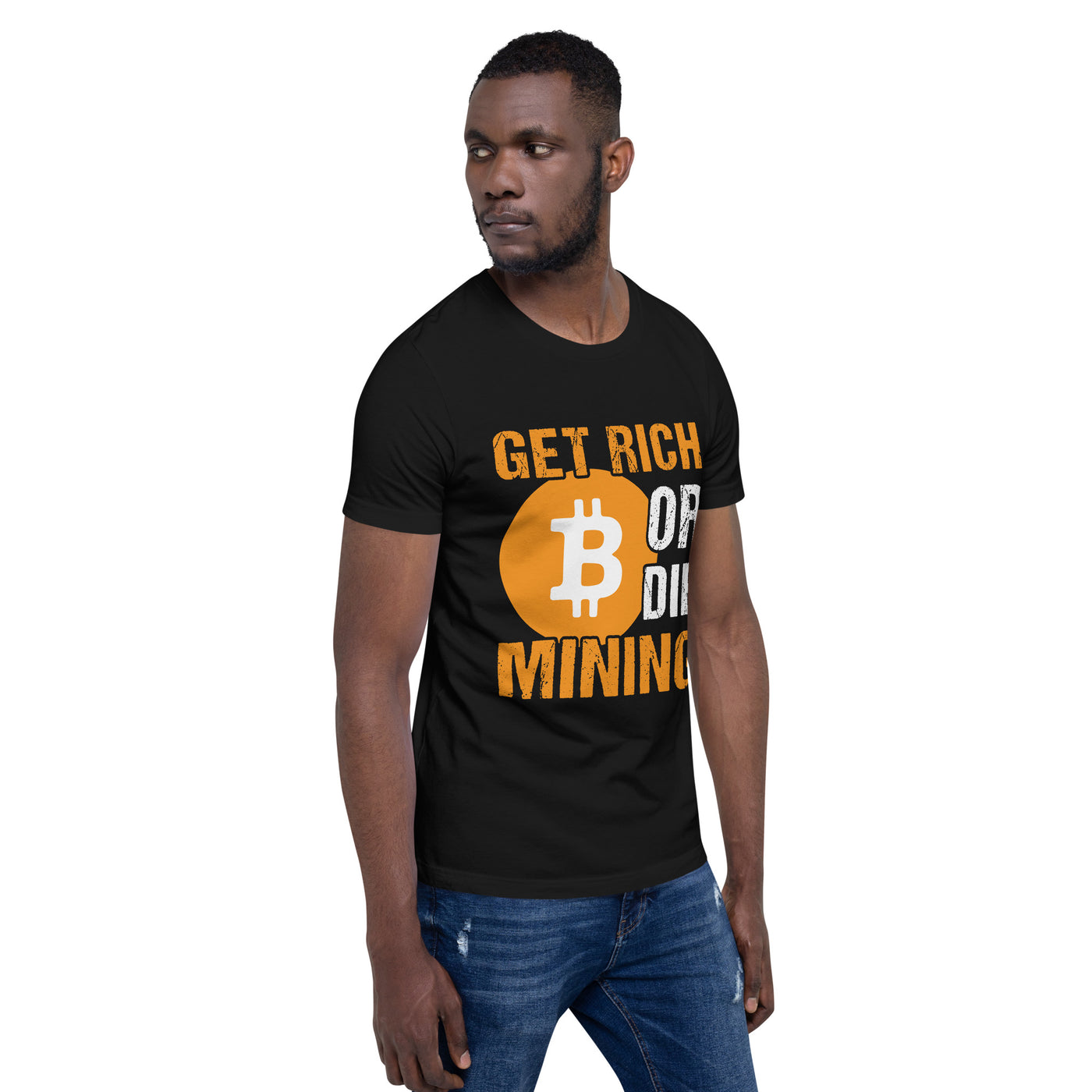 Get Rich Bitcoin Mining or Die Unisex t-shirt