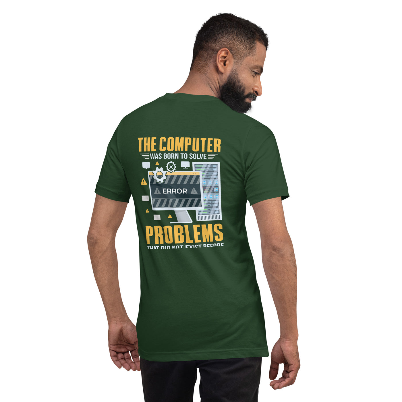 The Computer was born to solve the Problems that didn't exist before - Unisex t-shirt ( Back Print )