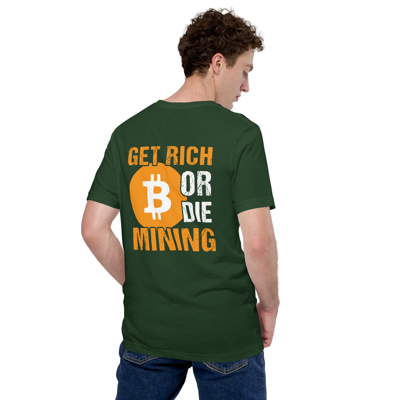 Get Rich Bitcoin Mining or Die Unisex t-shirt ( Back Print )