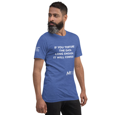 If you torture the data - Unisex t-shirt