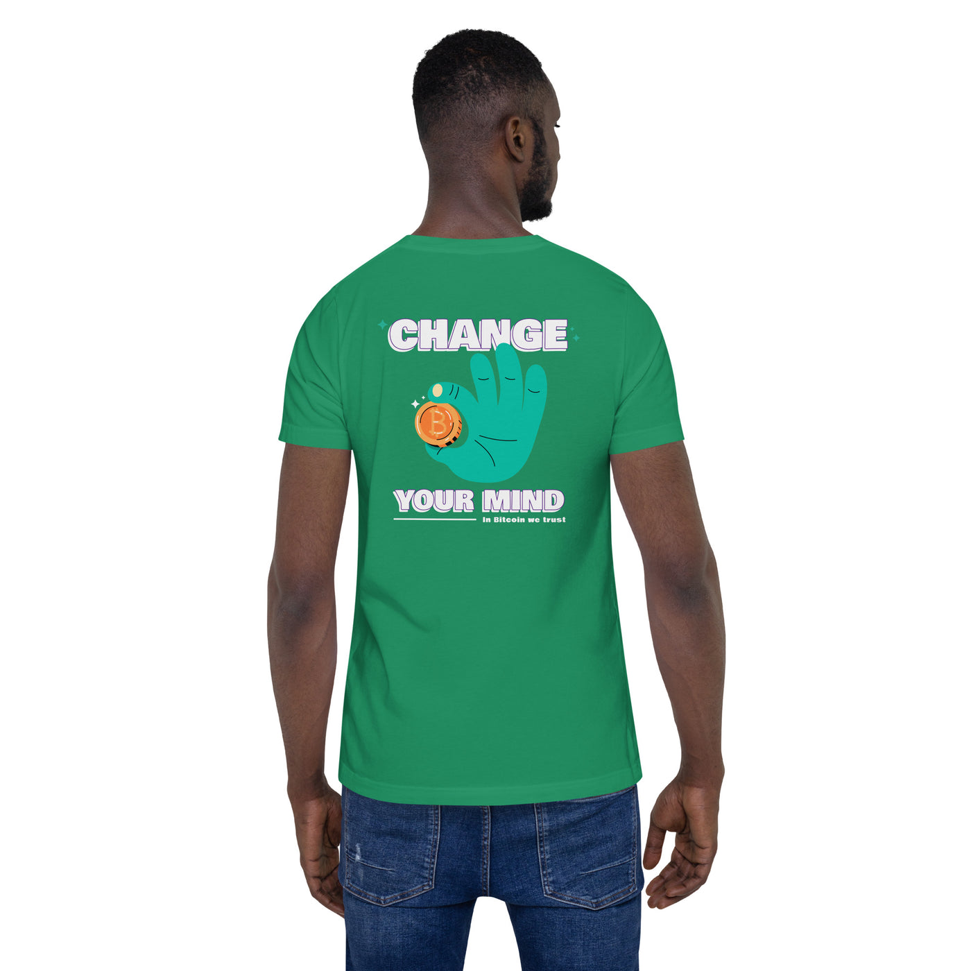 Change your mind - In bitcoin we trust -  Unisex t-shirt (back print)