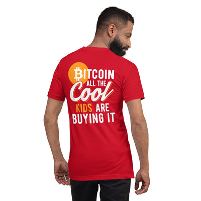 Bitcoin All the cool Kids are buying it Unisex t-shirt ( Back Print )