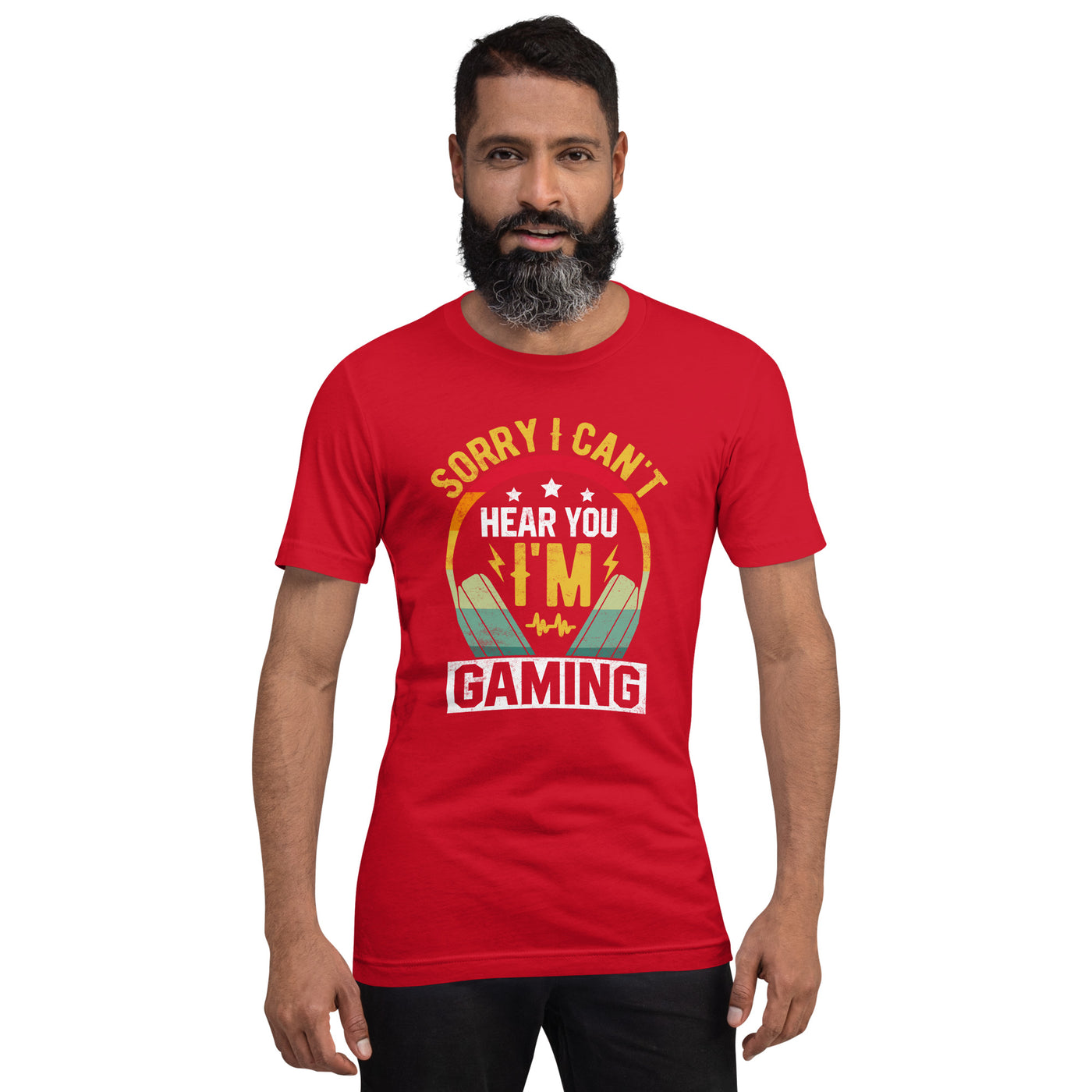 Sorry I Can't Hear You, I am Gaming Unisex t-shirt