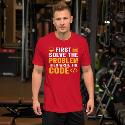 First, Solve the problem; then, Write the code - Unisex T-shirt