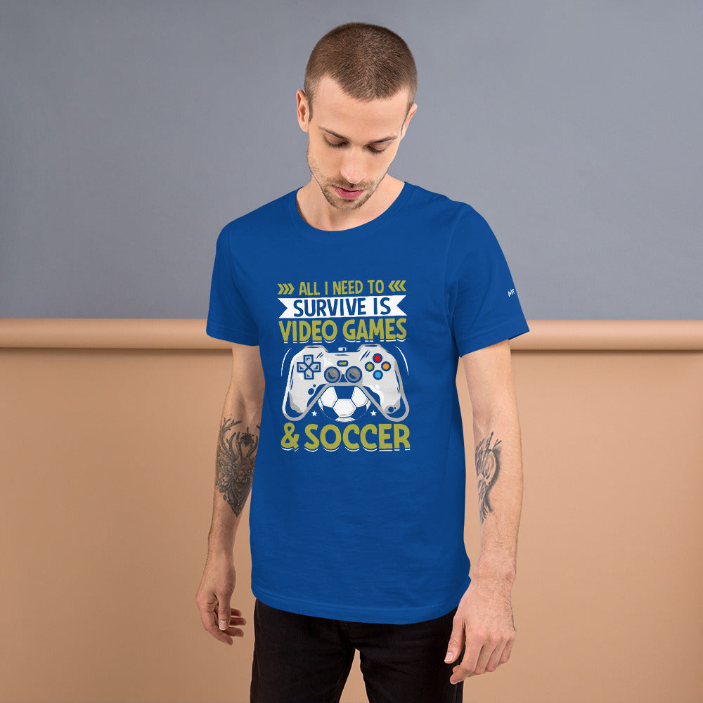 All I need to survive is Video Game and Soccer Unisex t-shirt