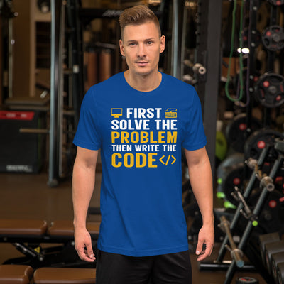 First, Solve the problem; then, Write the code - Unisex T-shirt