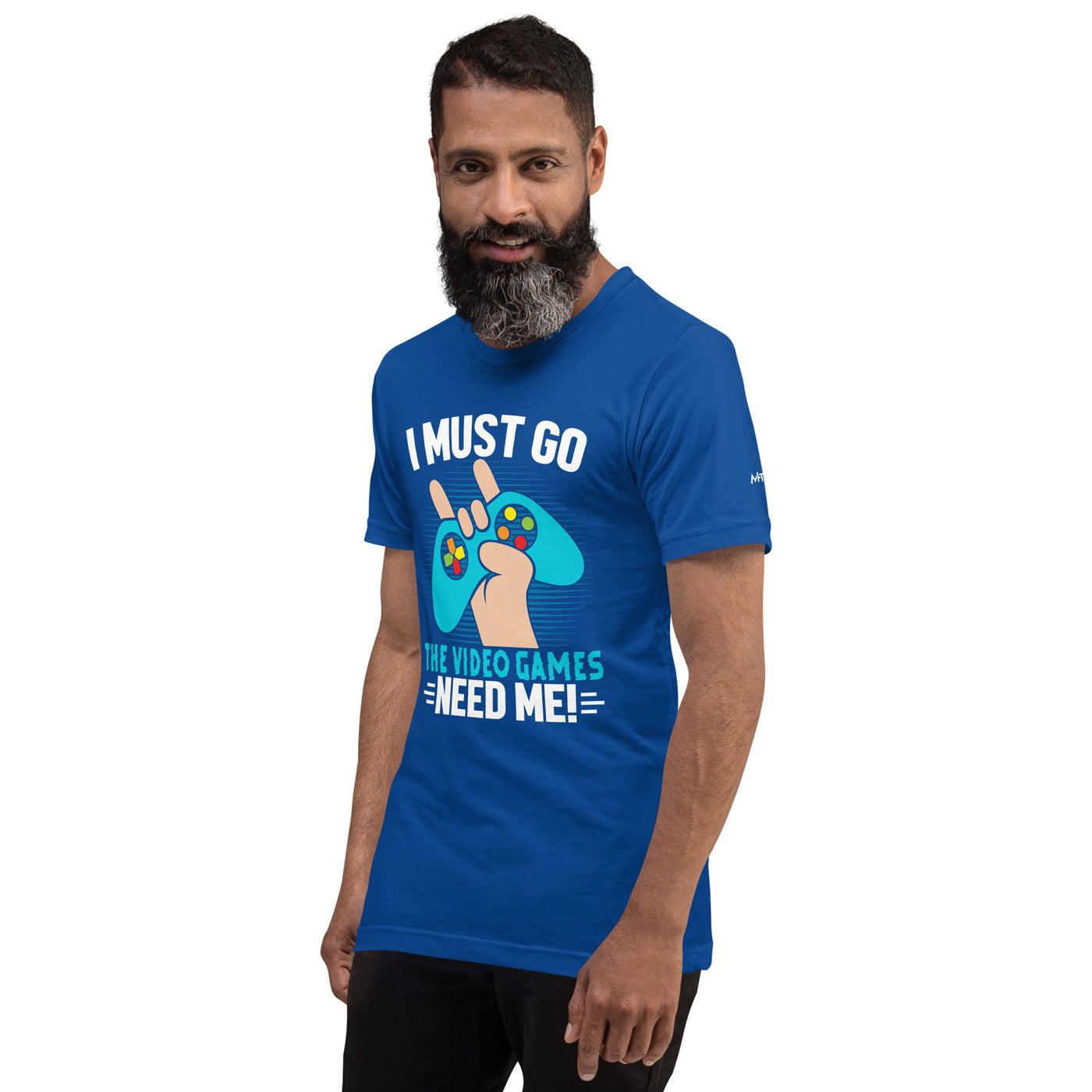 I must go, the Video Games need me Unisex t-shirt
