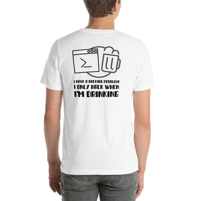 I have a hacking problem - Short-Sleeve Unisex T-Shirt (back print)