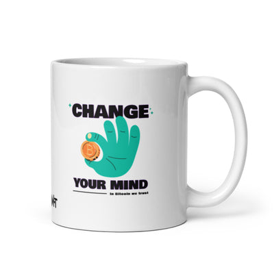 Change your mind in Bitcoin we Trust - White glossy mug