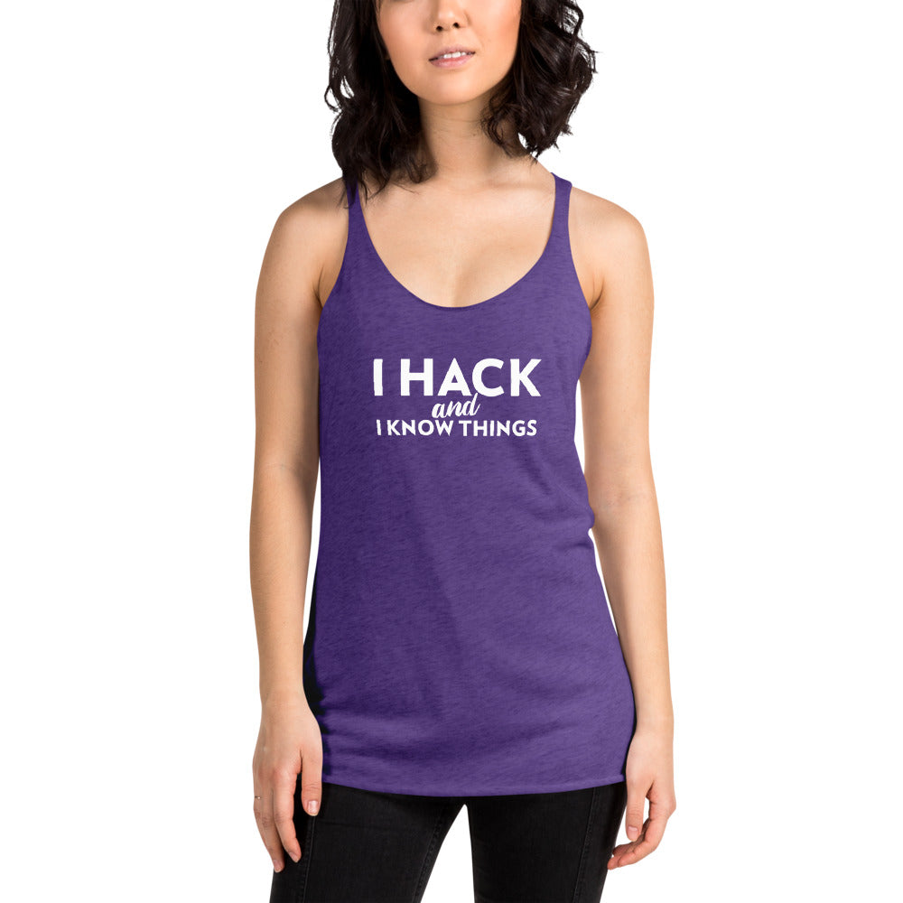 I hack And I Know Things - Women's Racerback Tank